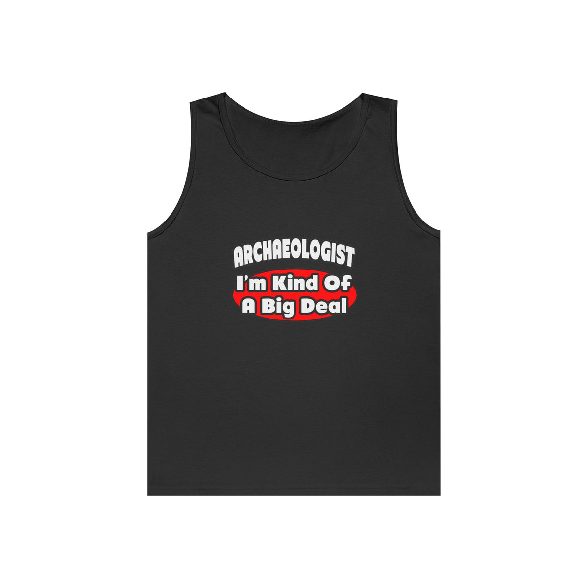 Archaeologist...Big Deal - Unisex Heavy Cotton Tank Top