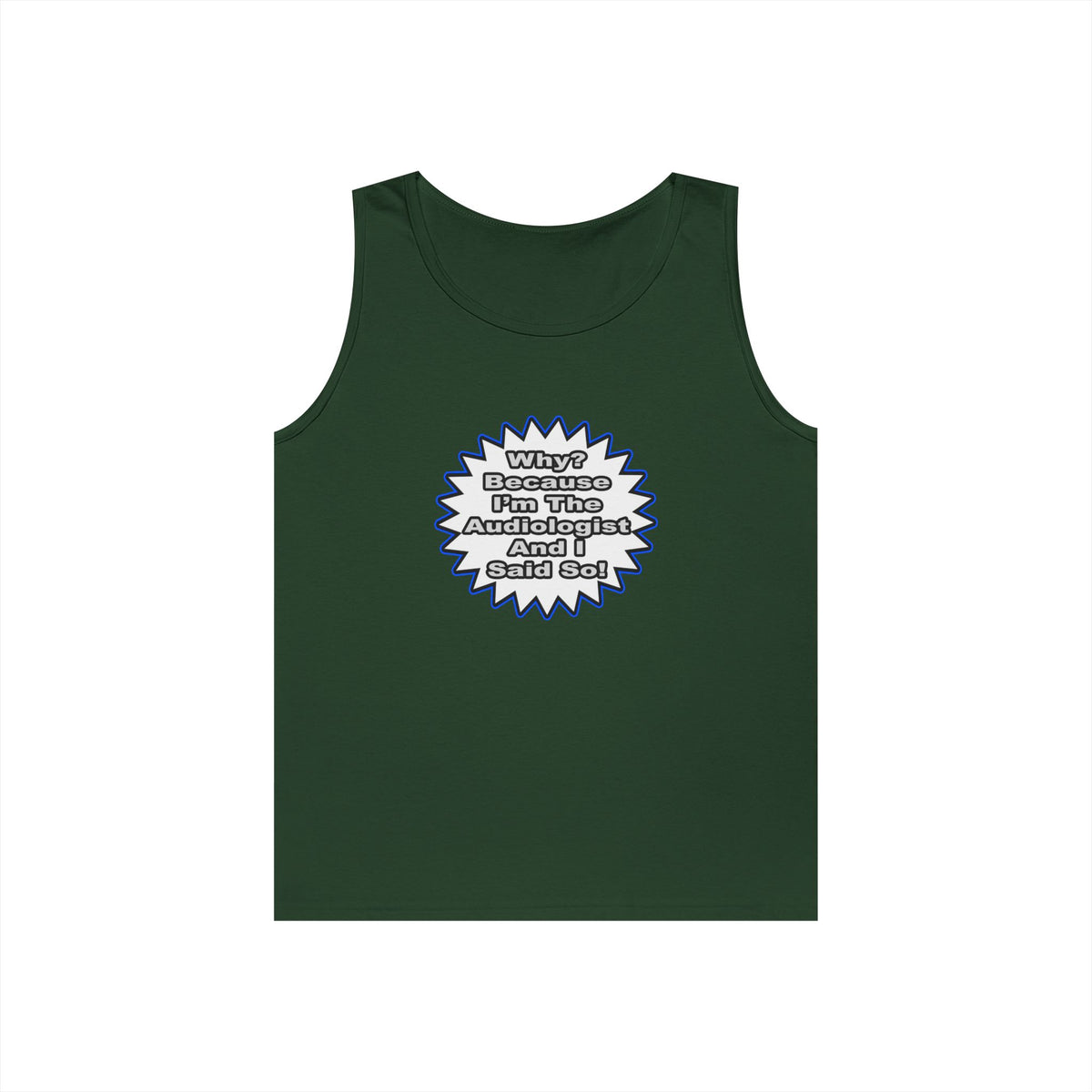 Audiologist...Because I Said So - Unisex Heavy Cotton Tank Top