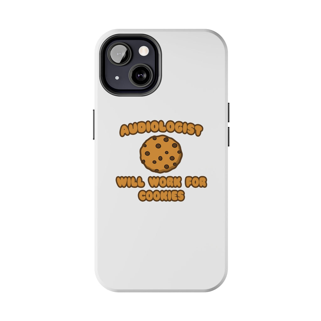 Audiologist .. Will Work for Cookies - Tough Phone Cases