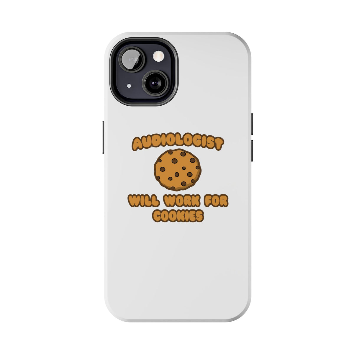 Audiologist .. Will Work for Cookies - Tough Phone Cases