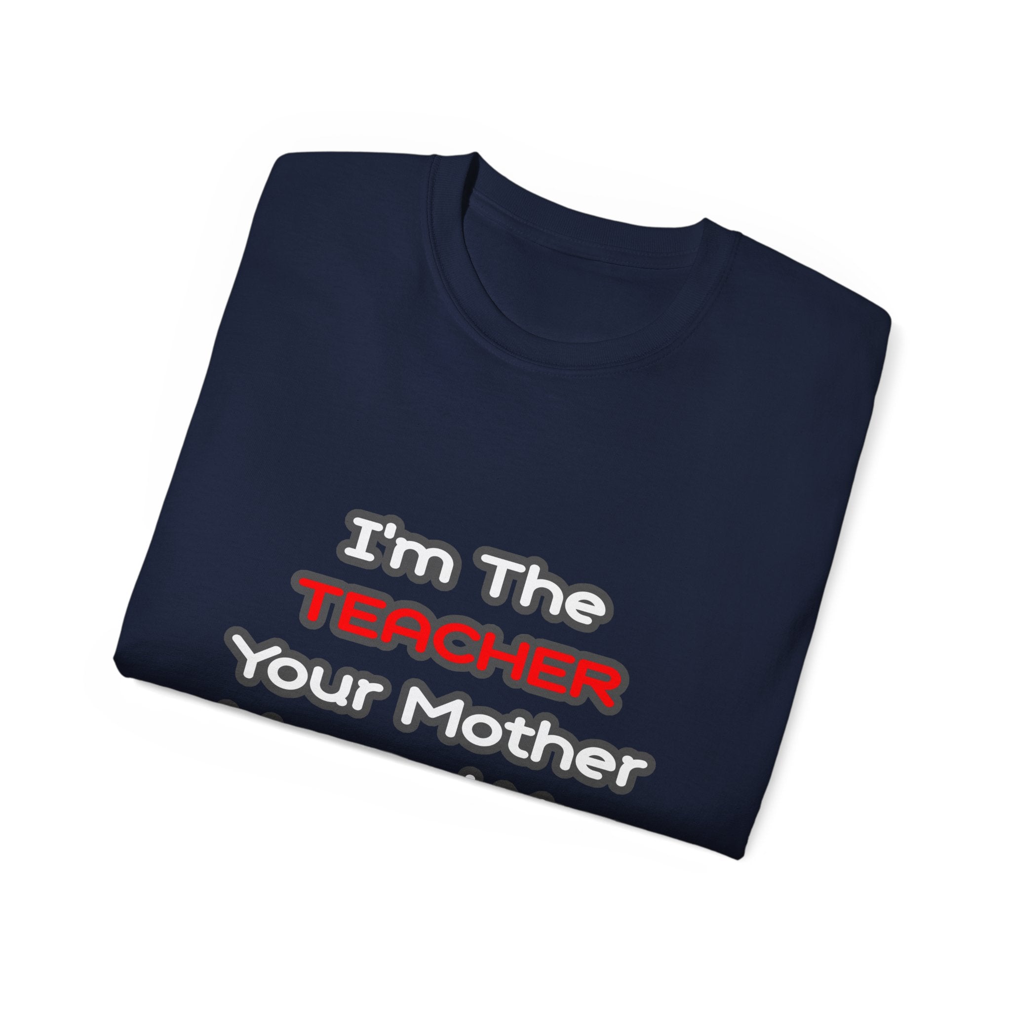 Teacher...Mother Warned You About - Unisex Ultra Cotton Tee