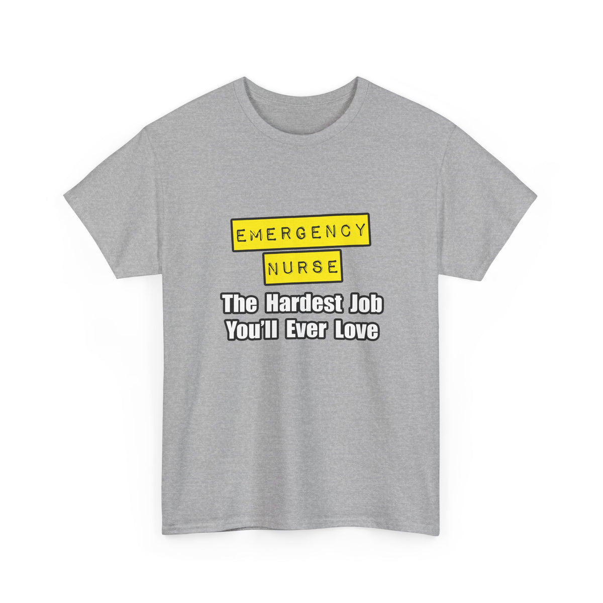 Emergency Nurse...Hardest Job You'll Ever Love - Unisex Heavy Cotton Tee