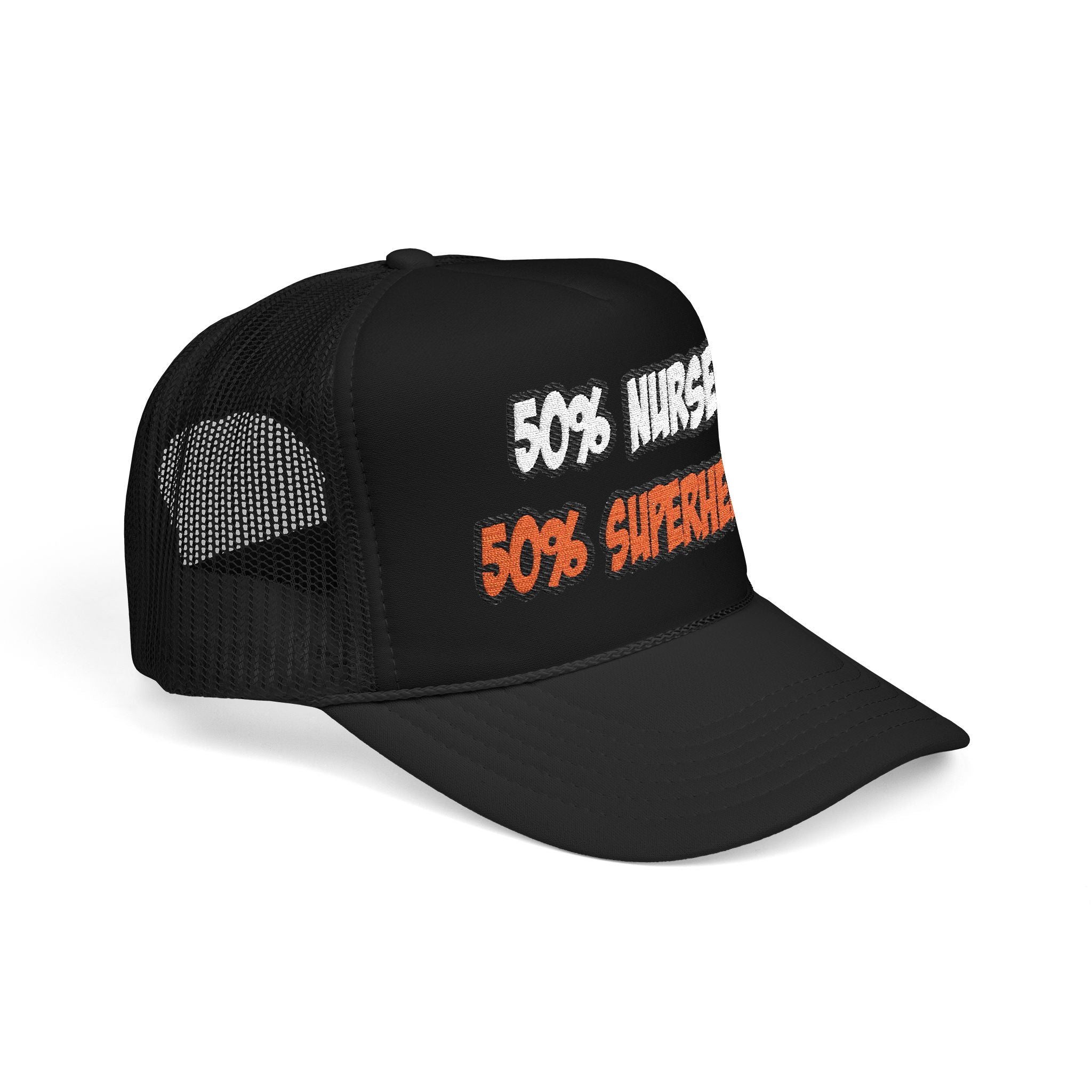 Half Nurse...Half Superhero - Foam Trucker Hat