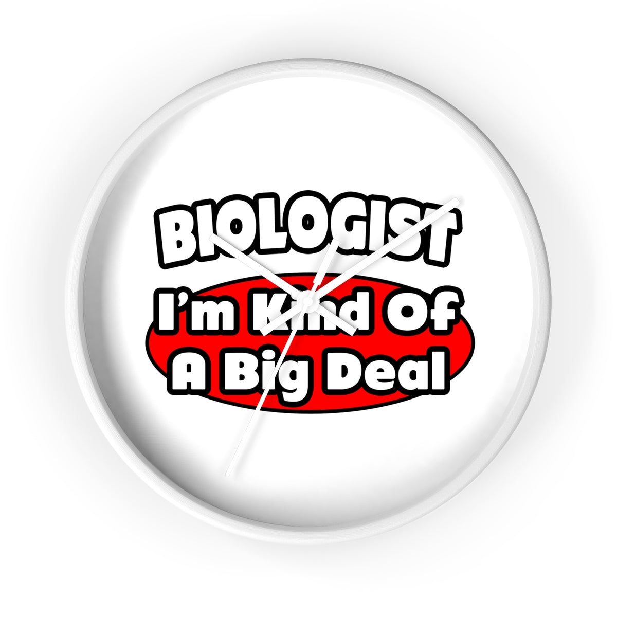 Biologist...Big Deal - Wall Clock