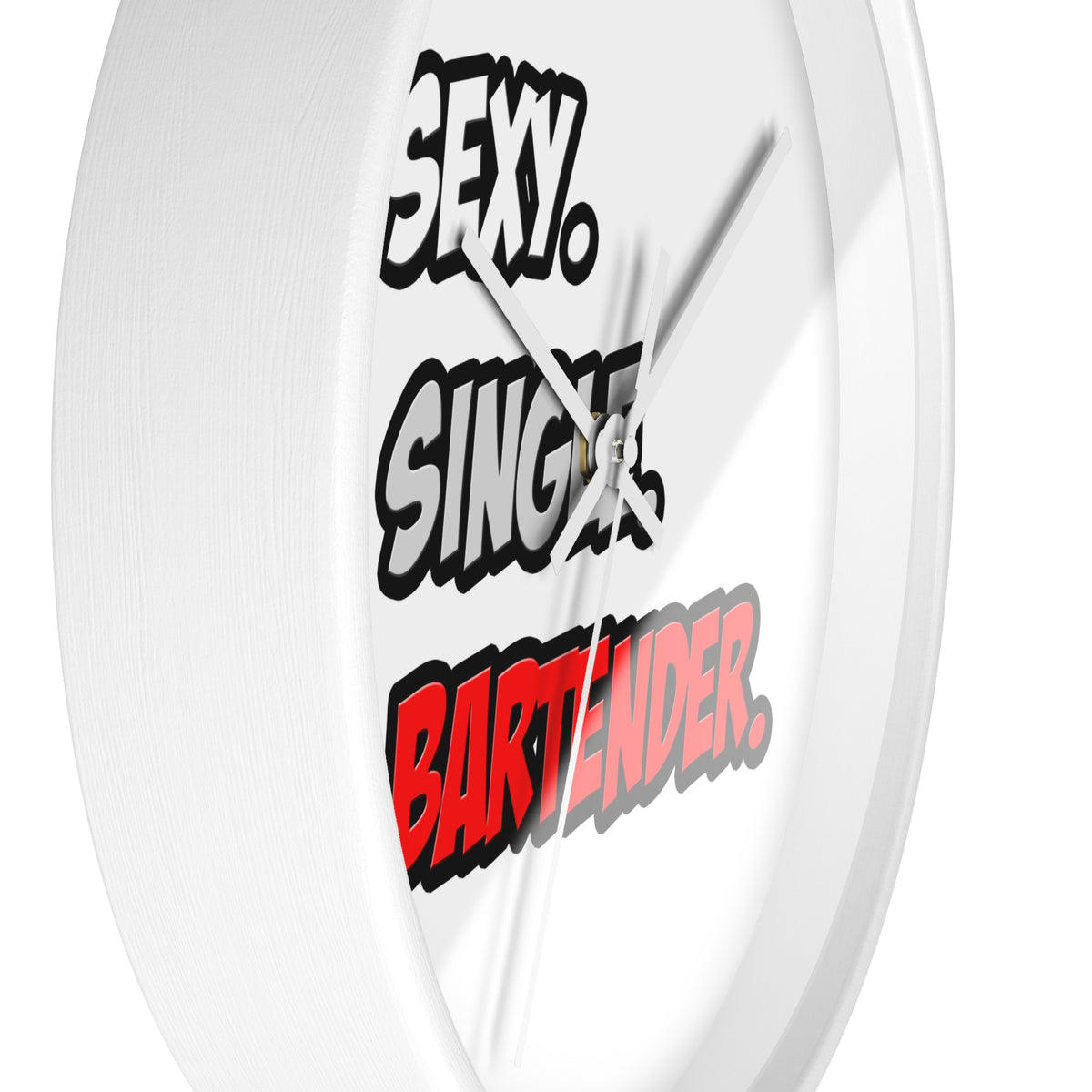 Sexy. Single. Bartender - Wall Clock