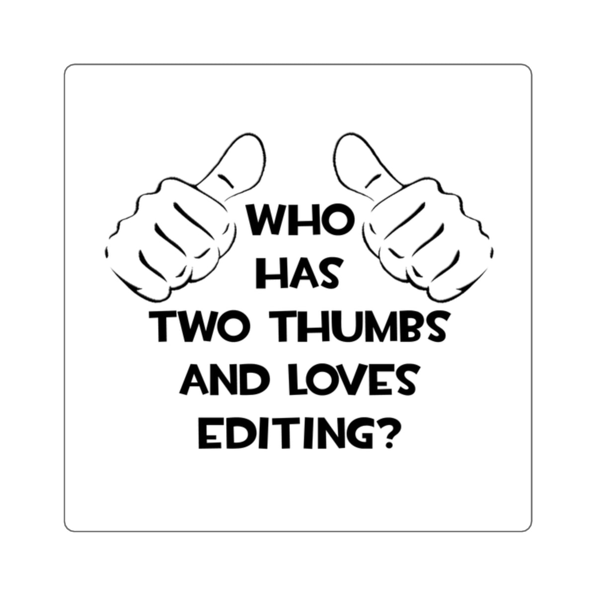 Two Thumbs and Loves Editing - Square Stickers