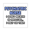 Miracles and Psychiatric Nurses - Square Stickers