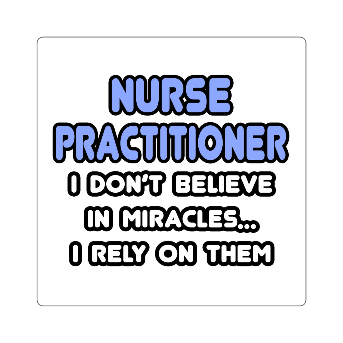 Miracles and Nurse Practitioners - Square Stickers