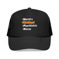 World's Hottest Psychiatric Nurse - Foam Trucker Hat