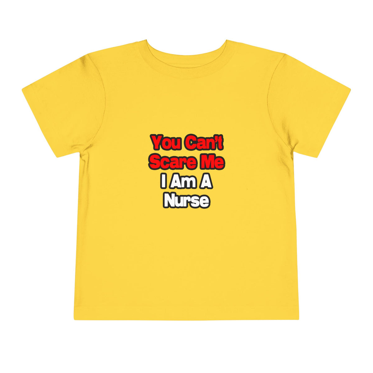 You Can't Scare Me...Nurse - Toddler Short Sleeve Tee