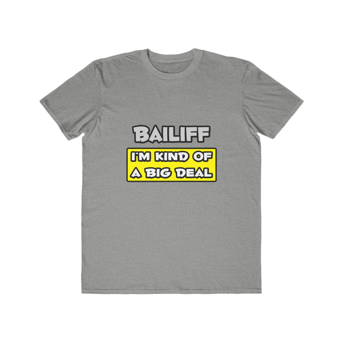 Bailiff .. I'm Kind of a Big Deal - Men's Lightweight Fashion Tee