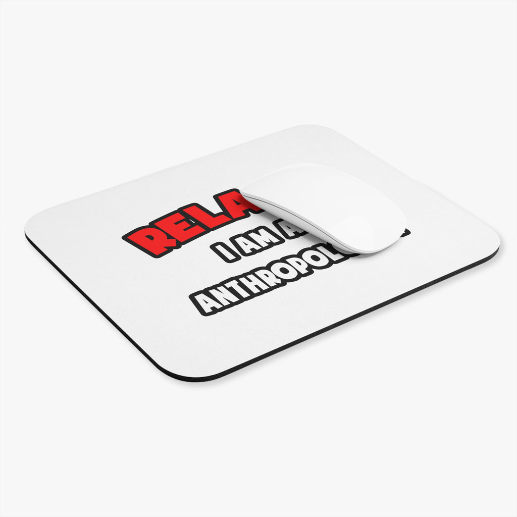 Relax ... I Am An Anthropologist - Mouse Pad (Rectangle)