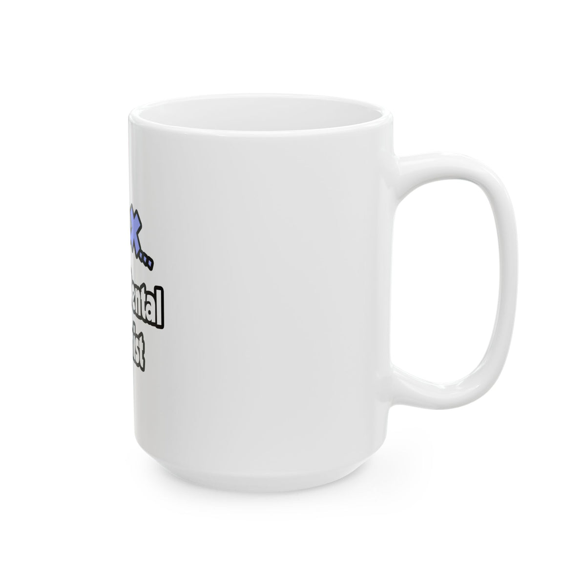 Relax...I'm A Dental Hygienist - Ceramic Mug, (11oz, 15oz)