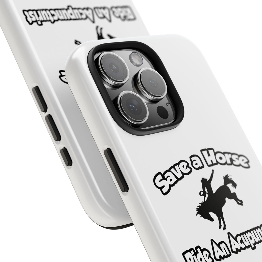 Save a Horse, Ride an Acupuncturist - Tough Phone Cases