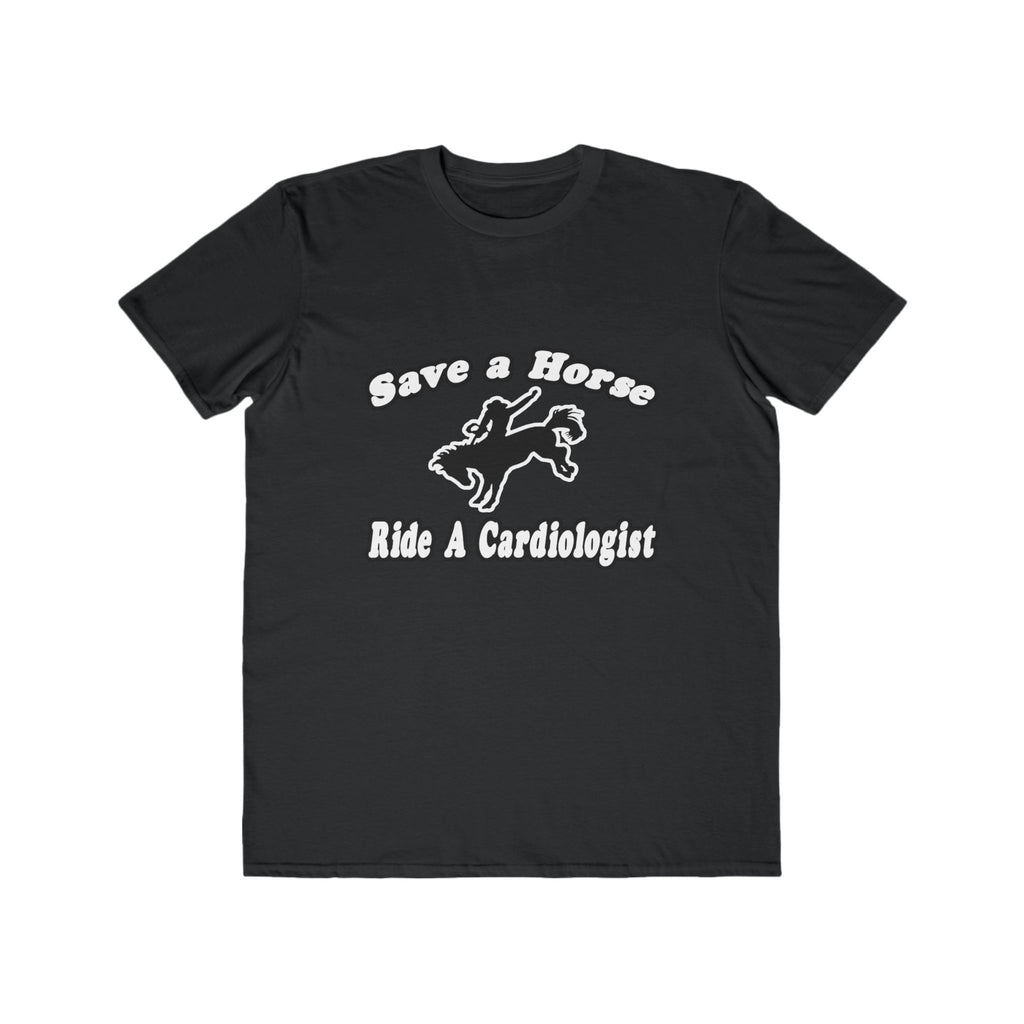 Save Horse, Ride Cardiologist - Men's Lightweight Fashion Tee