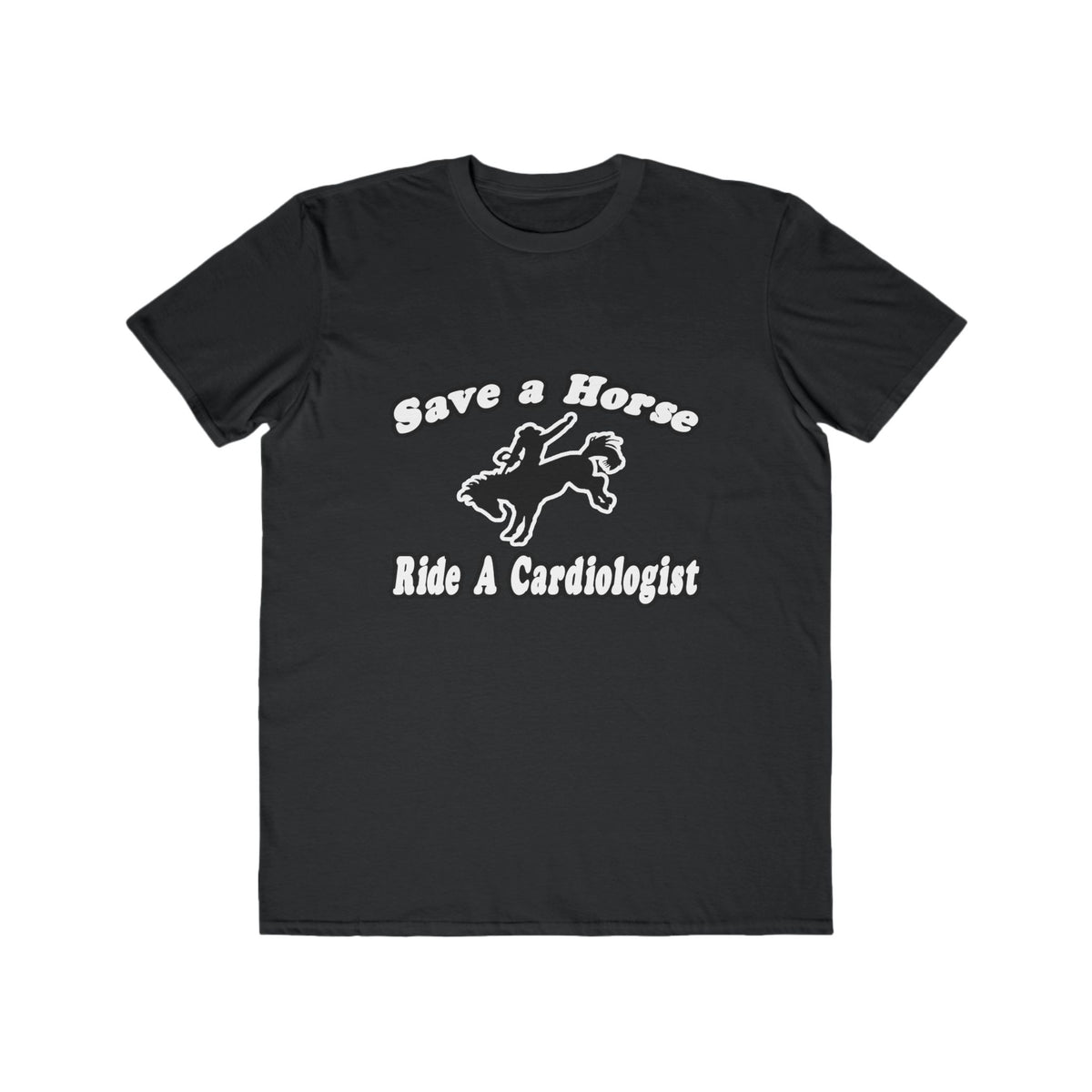 Save Horse, Ride Cardiologist - Men's Lightweight Fashion Tee