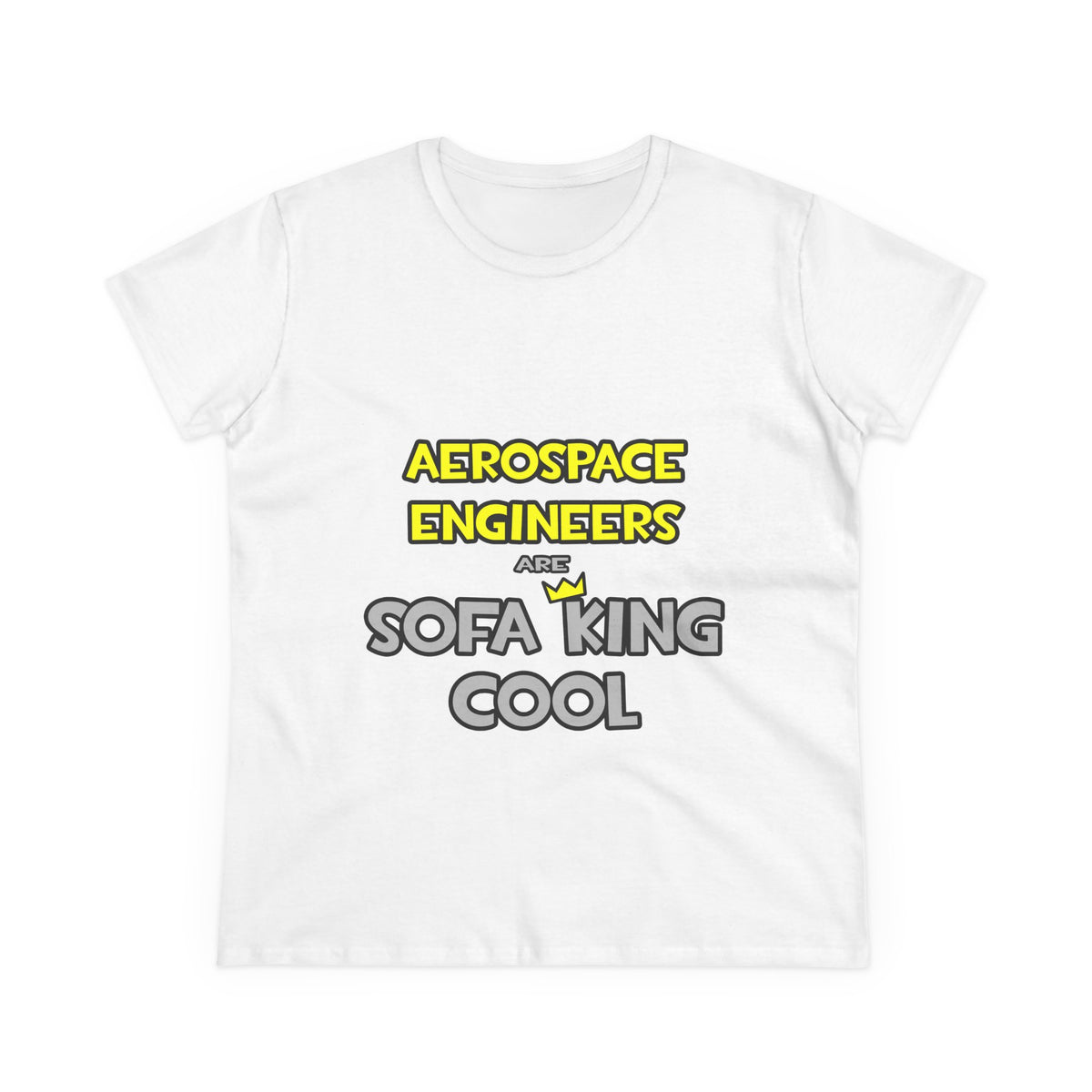 Aerospace Engineers Are Sofa King Cool - Women's Midweight Cotton Tee
