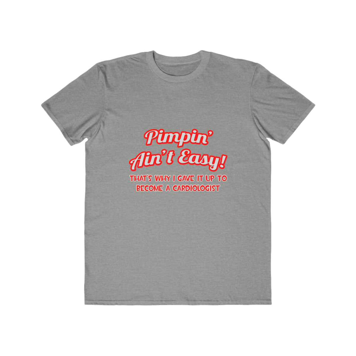 Pimpin' Ain't Easy .. Cardiologist - Men's Lightweight Fashion Tee