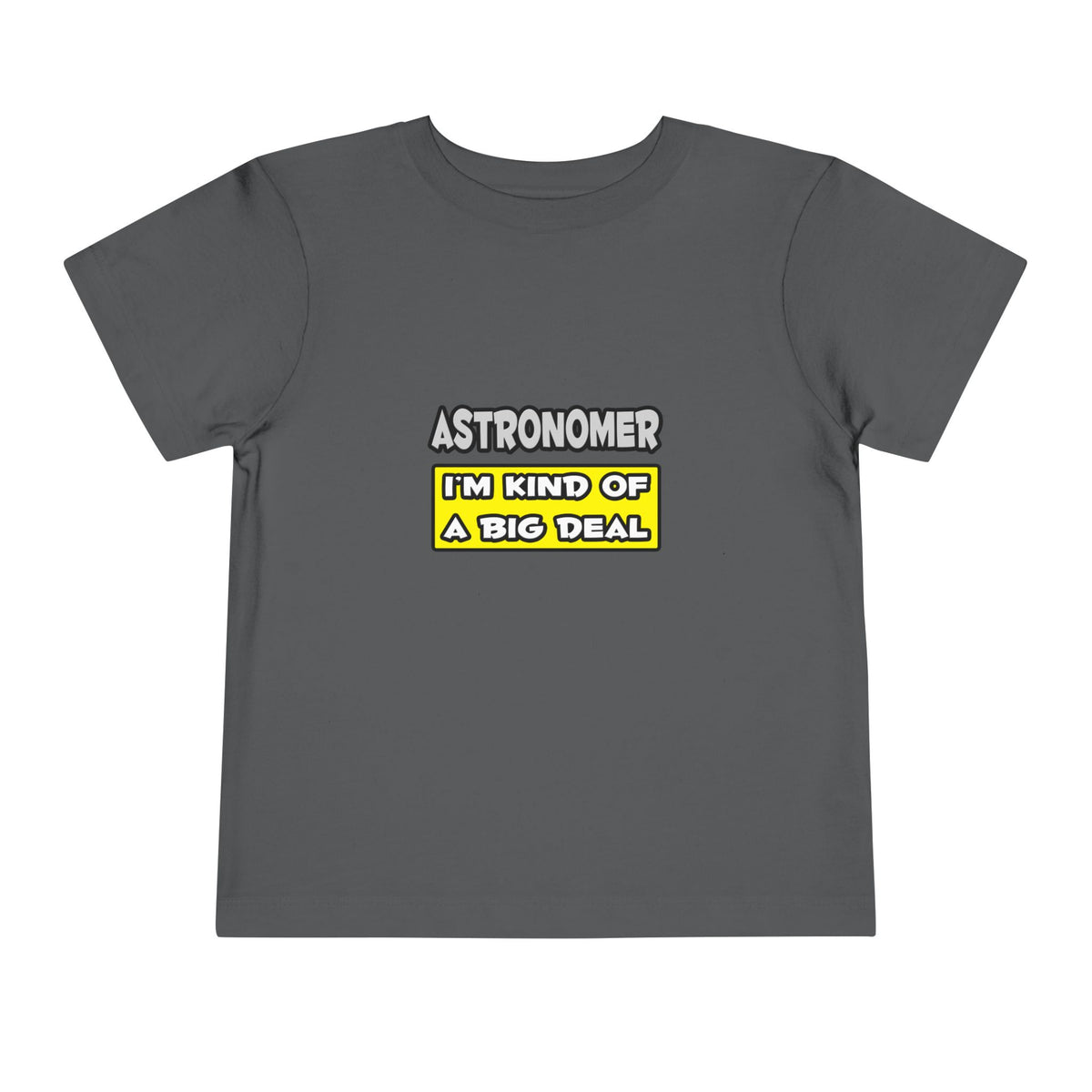Astronomer .. I'm Kind of a Big Deal - Toddler Short Sleeve Tee