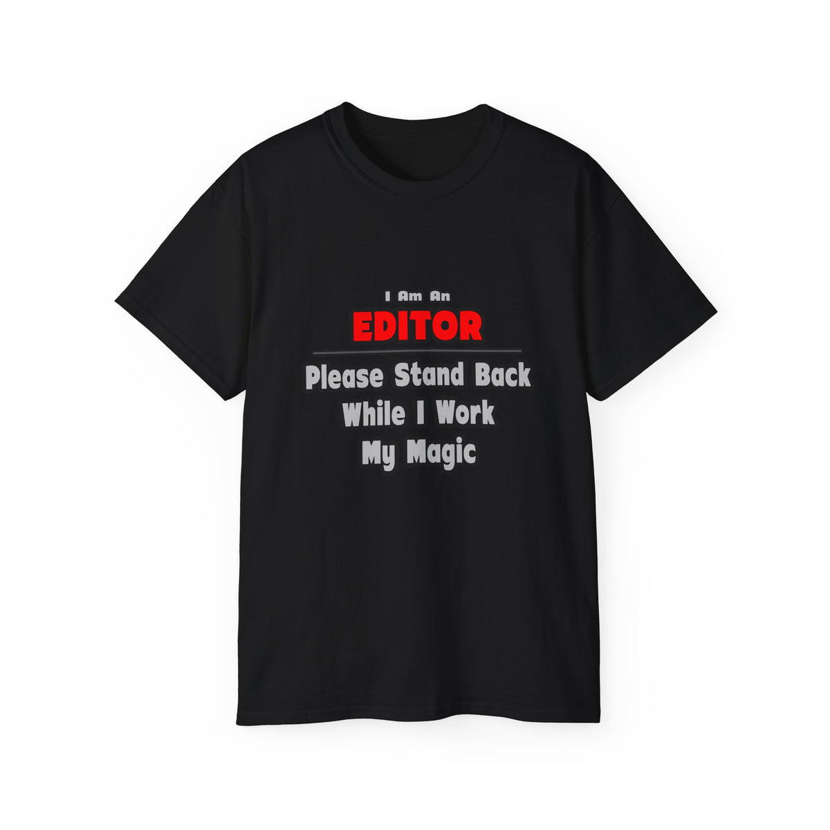 Editor ... Stand Back ... Work My Magic - Unisex Ultra Cotton Tee