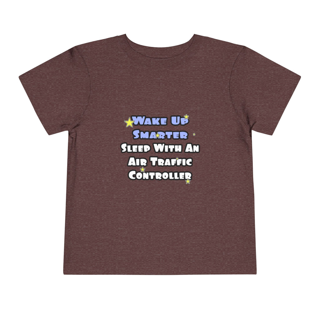 Wake Up Smarter...Sleep With an Air Traffic Controller - Toddler Short Sleeve Tee