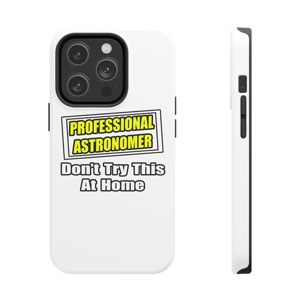 Professional Astronomer...Joke - Tough Phone Cases