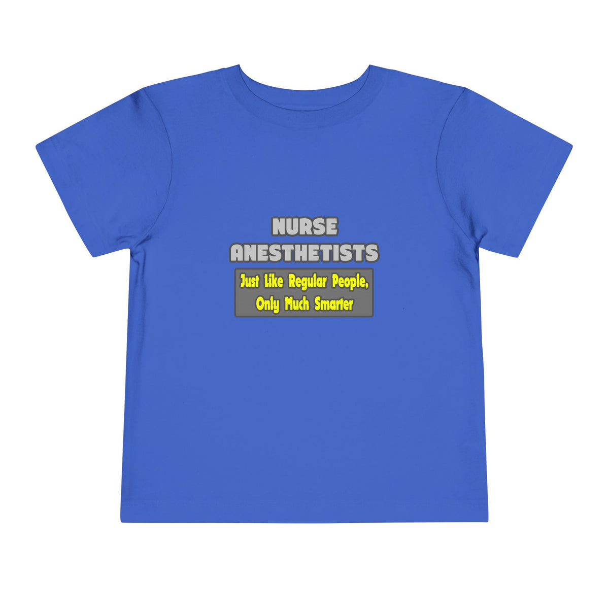 Nurse Anesthetists...Smarter - Toddler Short Sleeve Tee