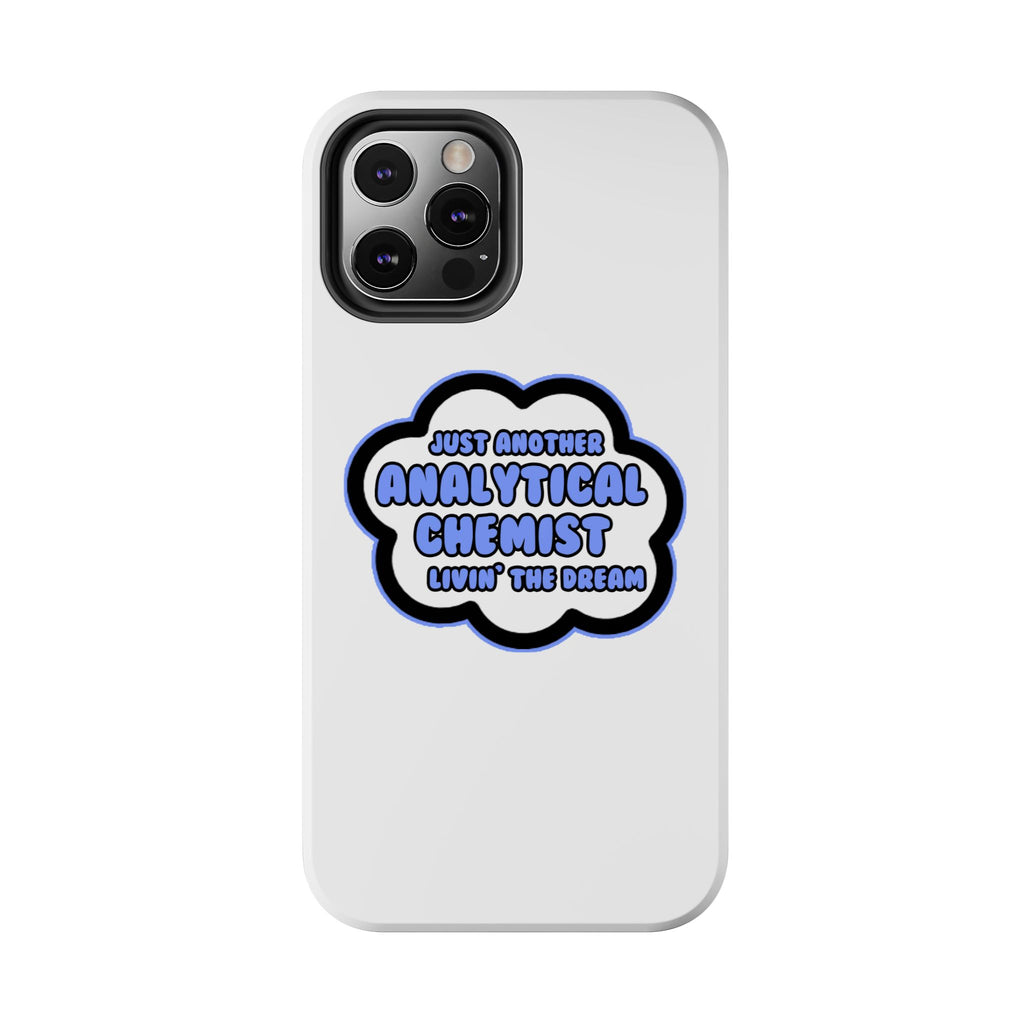 Analytical Chemist .. Livin' The Dream - Tough Phone Cases