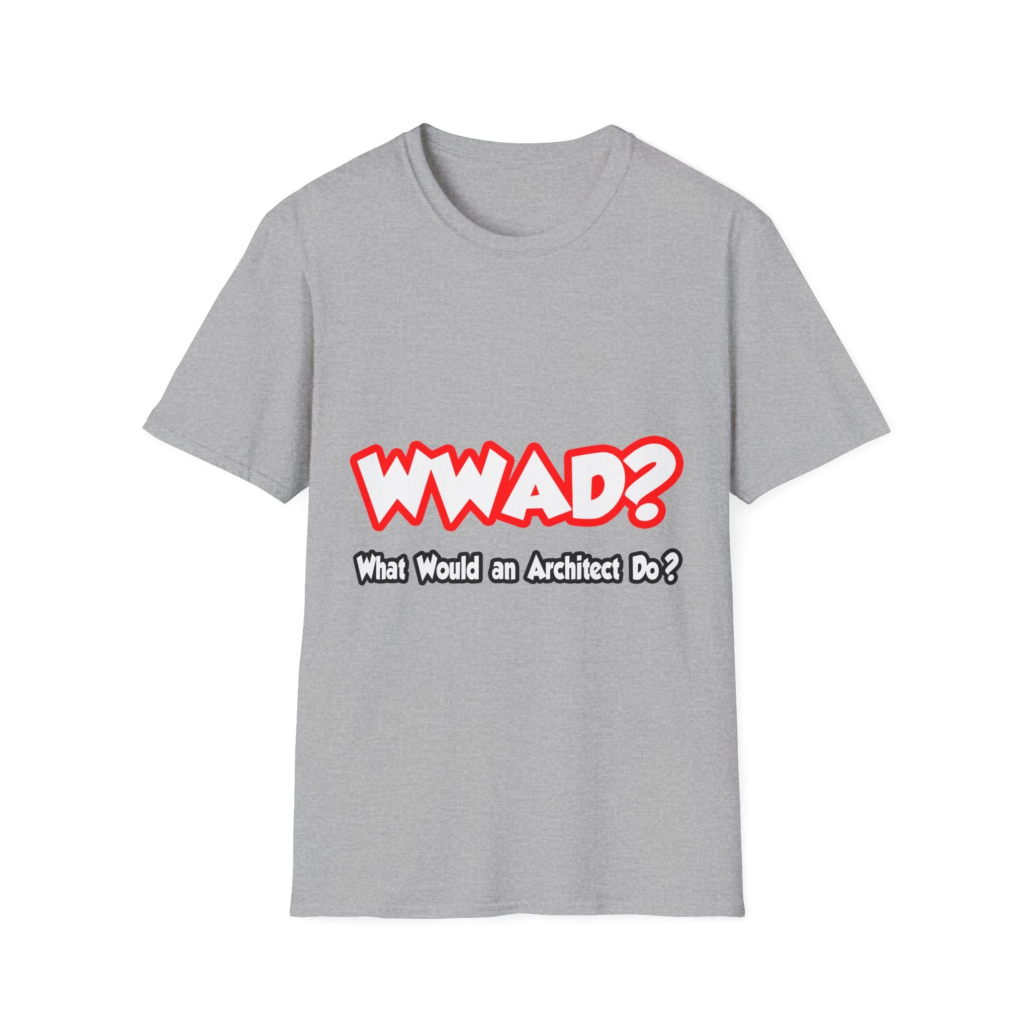 WWAD...What Would an Architect Do - Unisex Softstyle T-Shirt