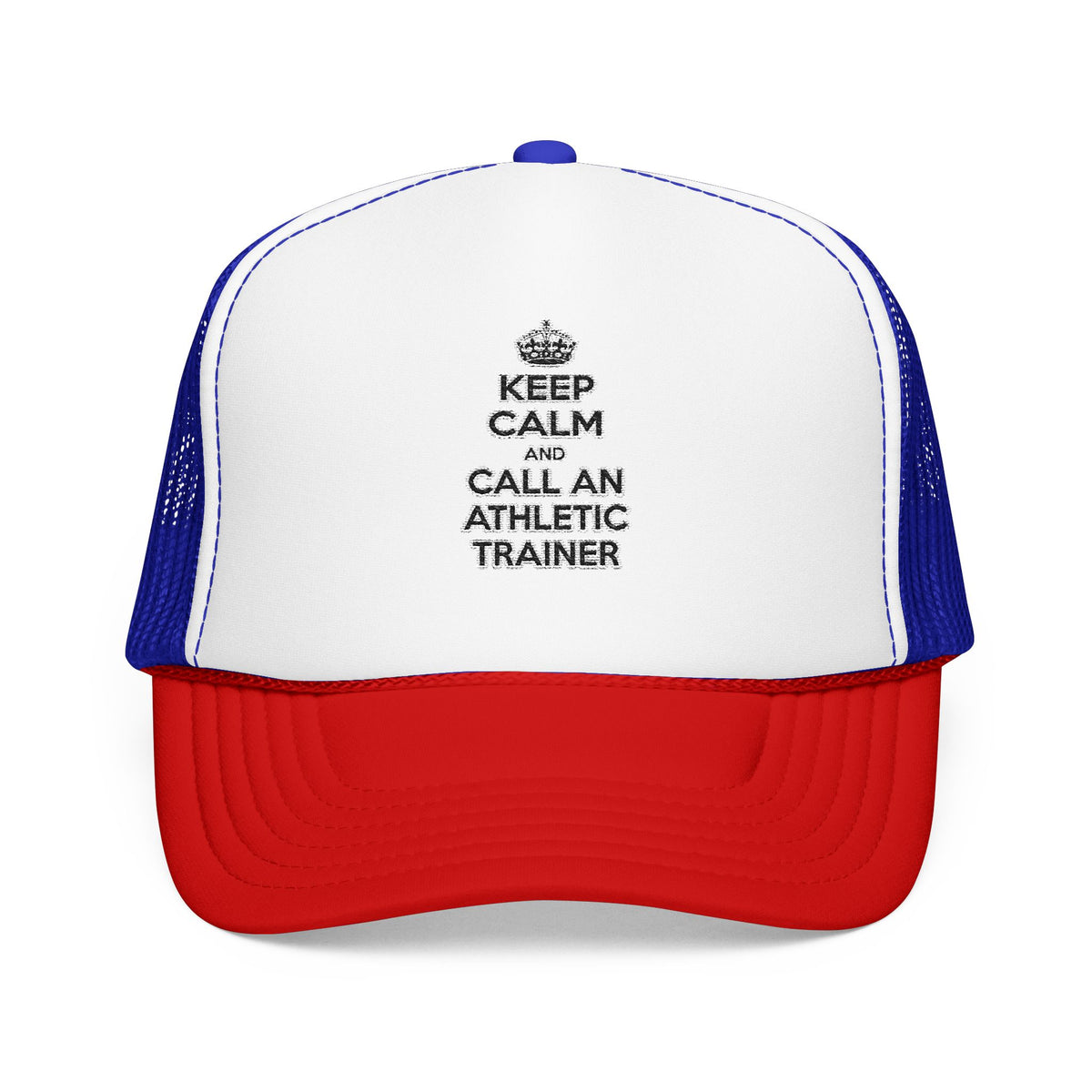 Keep Calm and Call an Athletic Trainer - Foam Trucker Hat