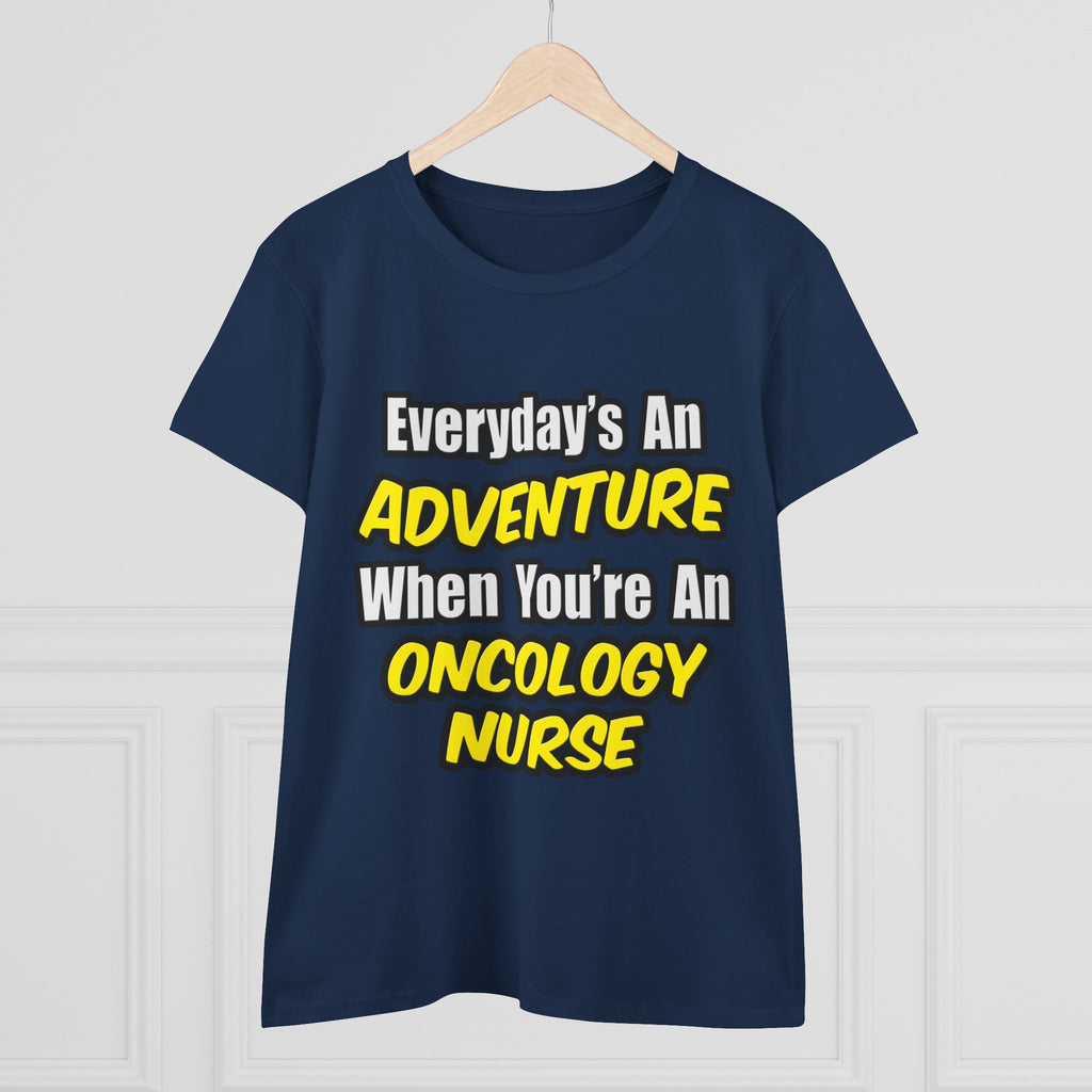 Everyday's An Adventure...Oncology Nurse - Women's Midweight Cotton Tee
