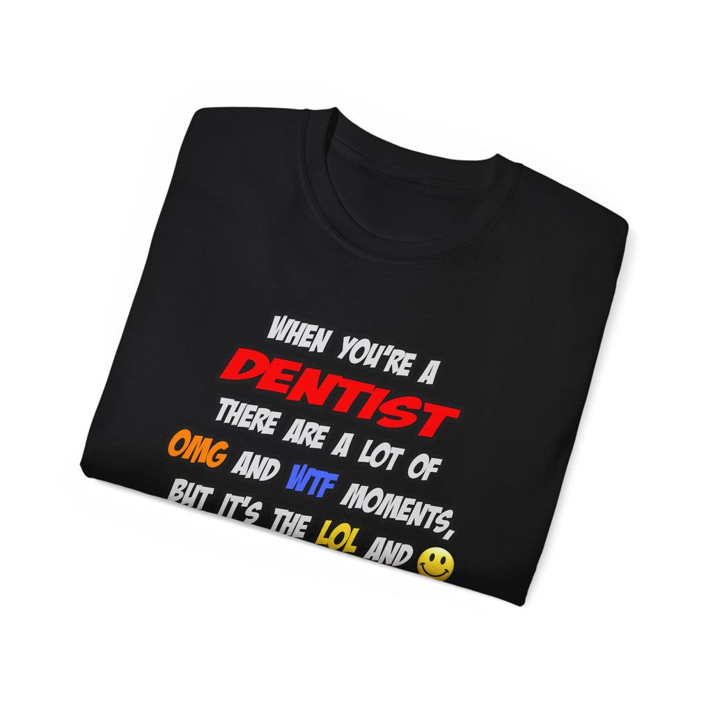 Dentist .. OMG WTF LOL - Unisex Ultra Cotton Tee