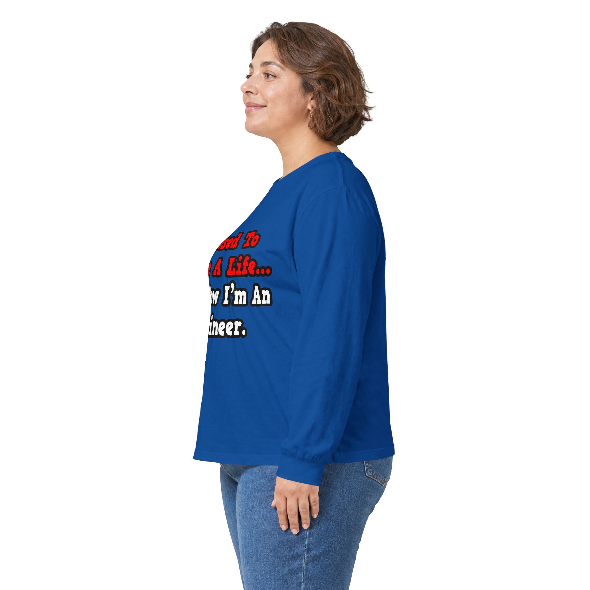 I Used to Have a Life...Engineer - Unisex Ultra Cotton Long Sleeve Tee