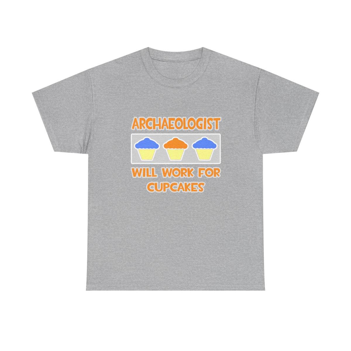 Archaeologist ... Will Work For Cupcakes - Unisex Heavy Cotton Tee