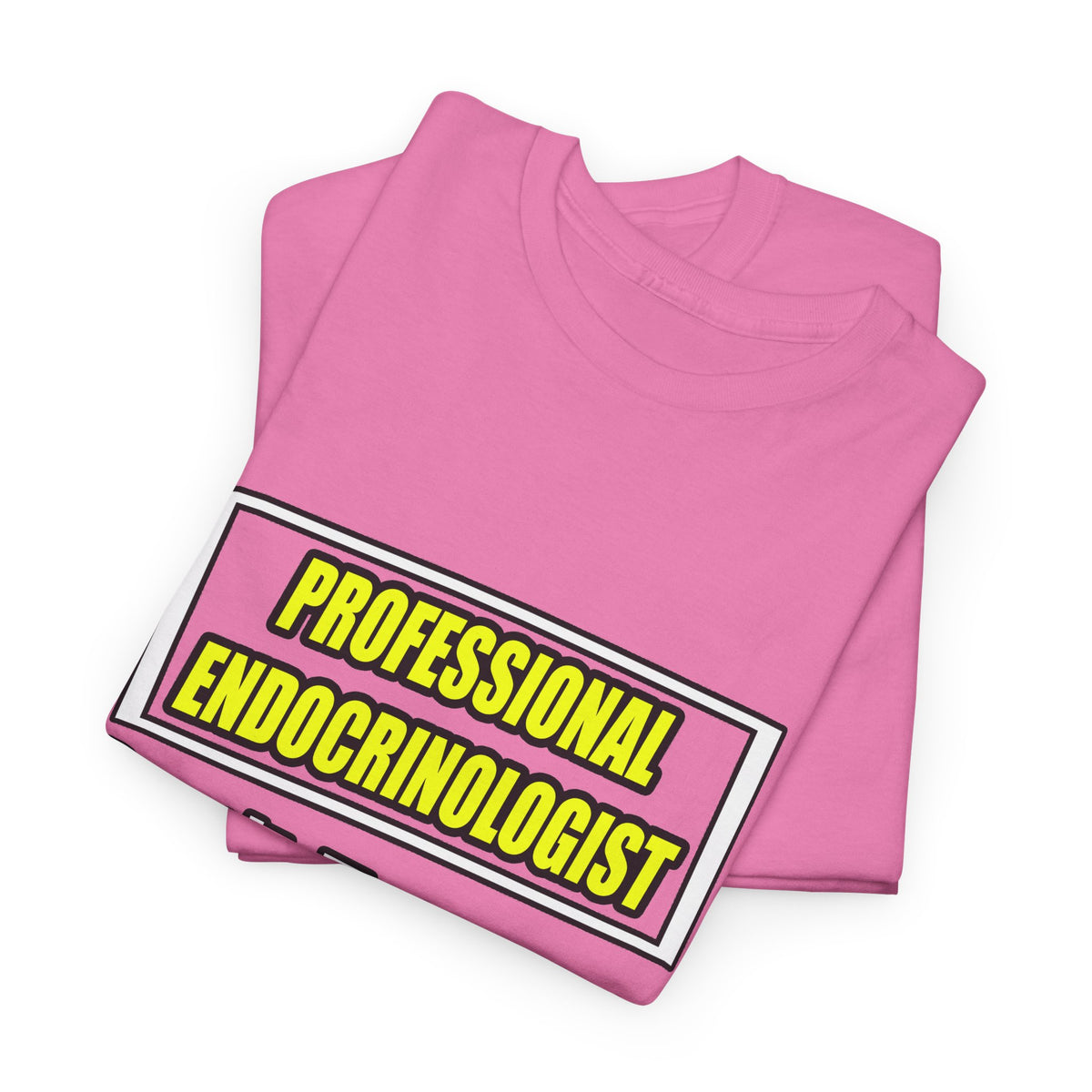 Professional Endocrinologist .. Joke - Unisex Heavy Cotton Tee