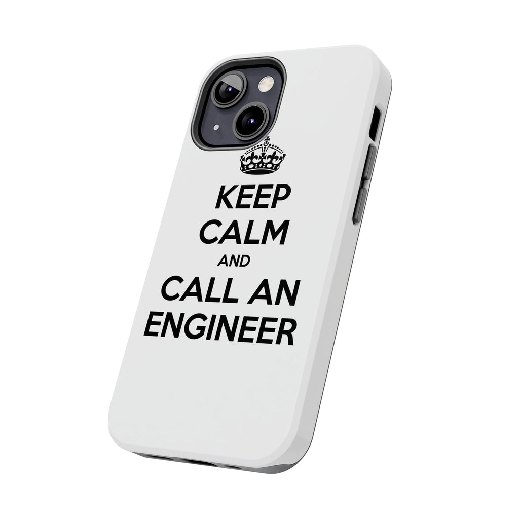 Keep Calm and Call an Engineer - Tough Phone Cases