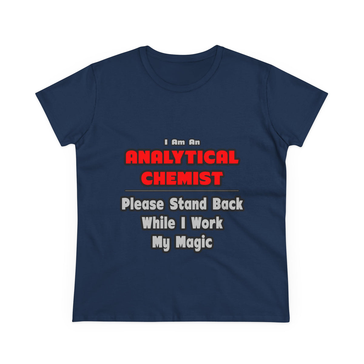 Analytical Chemist...Work My Magic - Women's Midweight Cotton Tee