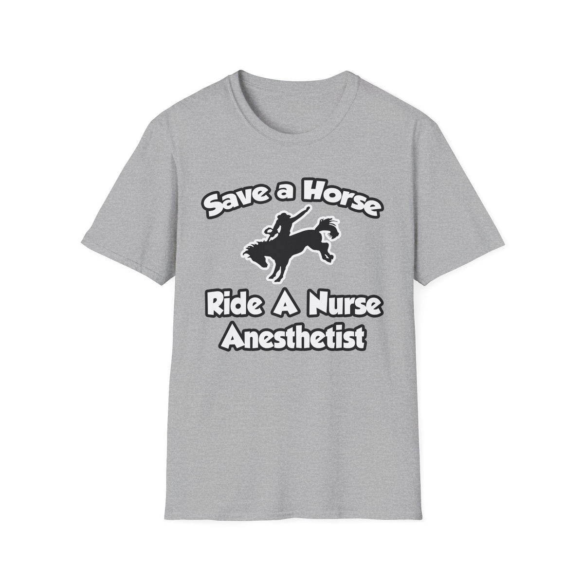 Save a Horse, Ride a Nurse Anesthetist - Unisex Softstyle T-Shirt