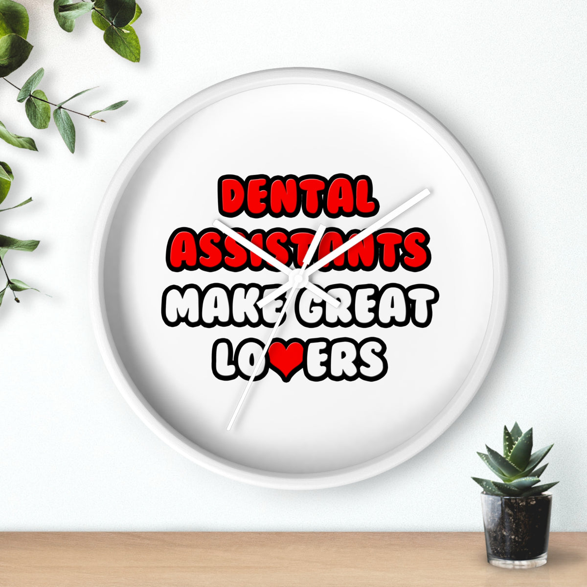 Dental Assistants Make Great Lovers - Wall Clock