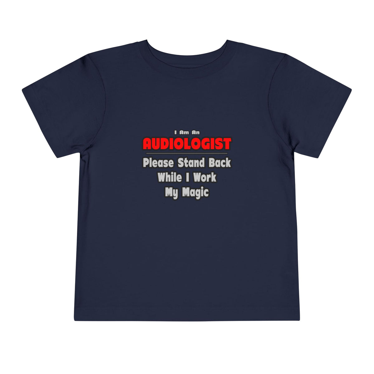 Audiologist ... Stand Back ... Work My Magic - Toddler Short Sleeve Tee