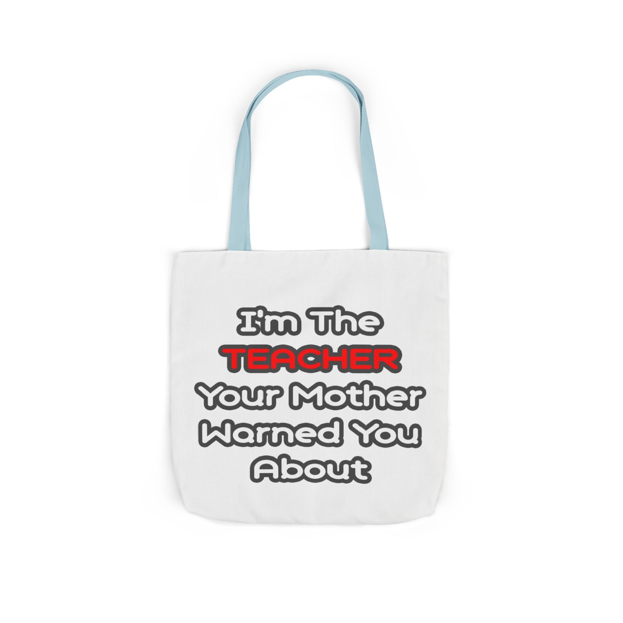 Teacher...Mother Warned You About - Canvas Tote Bag, 5-Color Straps