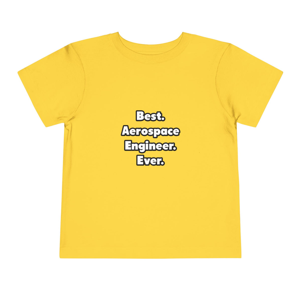 Best. Aerospace Engineer. Ever - Toddler Short Sleeve Tee