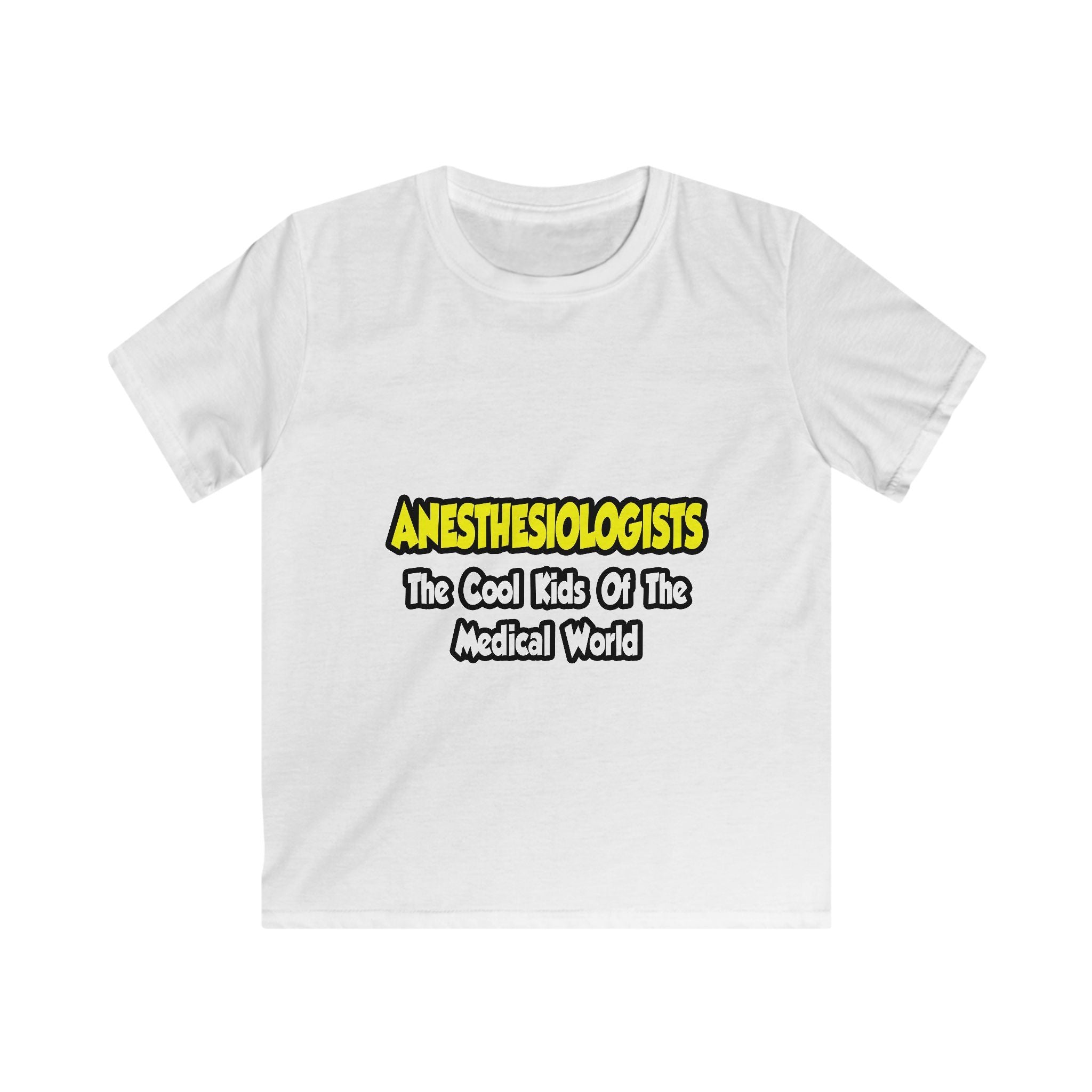 Anesthesiologists...Cool Kids of Med World - Kids Softstyle Tee