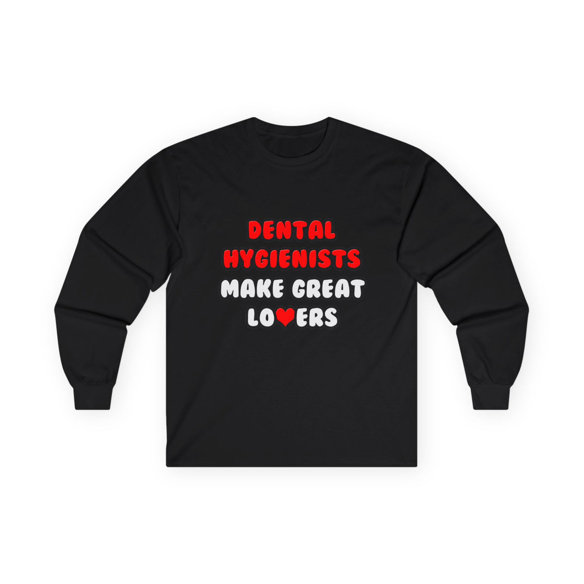 Dental Hygienists Make Great Lovers - Unisex Ultra Cotton Long Sleeve Tee