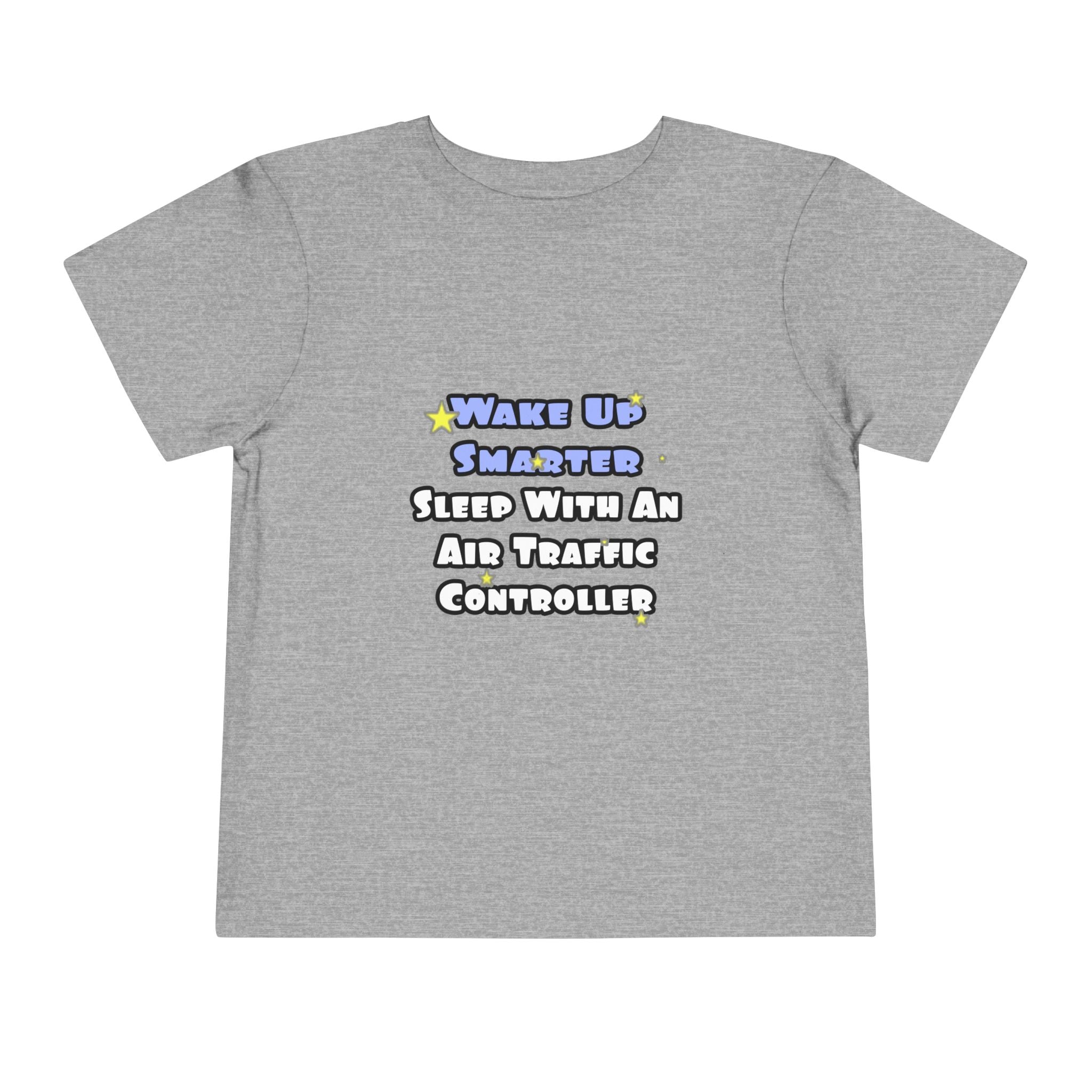 Wake Up Smarter...Sleep With an Air Traffic Controller - Toddler Short Sleeve Tee