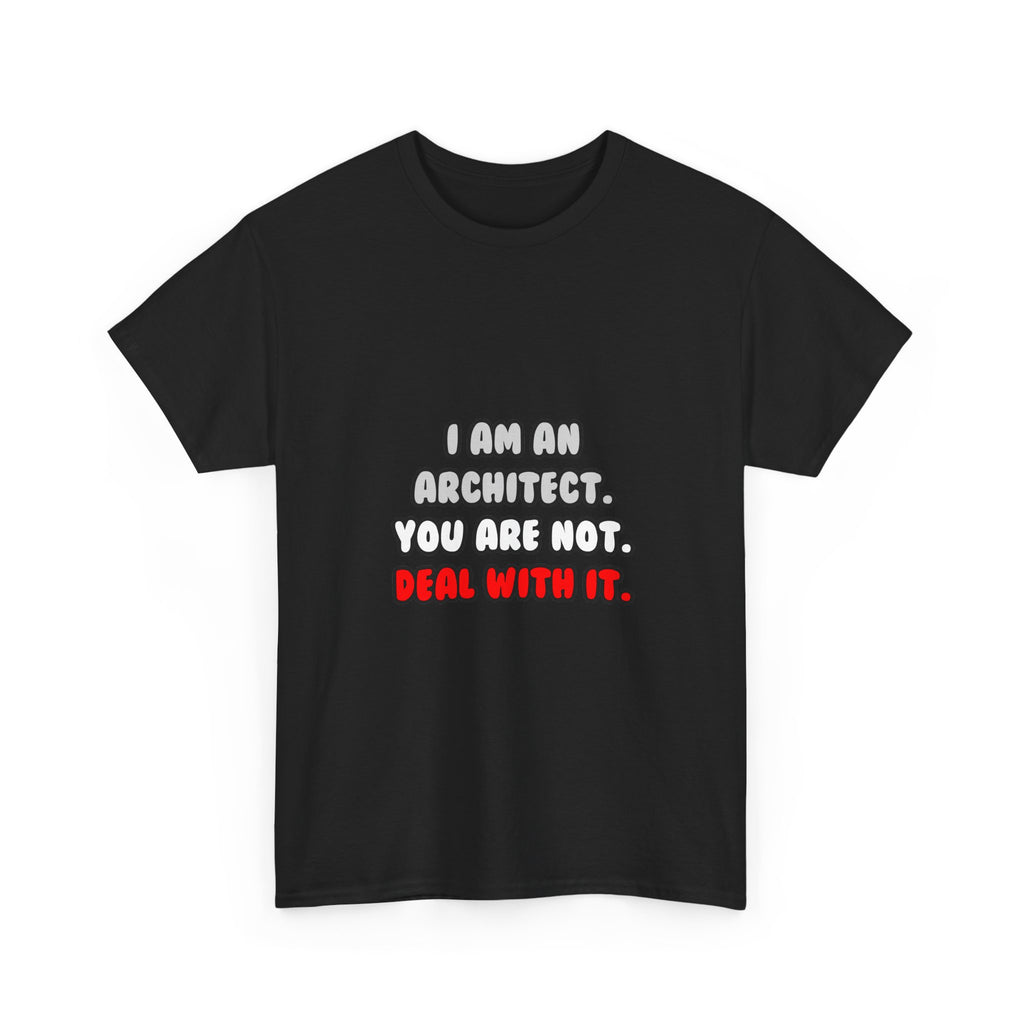 Deal With It ... Funny Architect - Unisex Heavy Cotton Tee