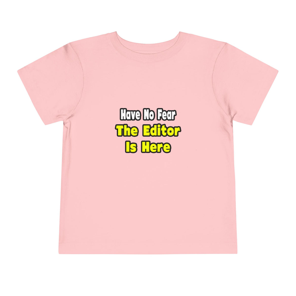No Fear, The Editor Is Here - Toddler Short Sleeve Tee