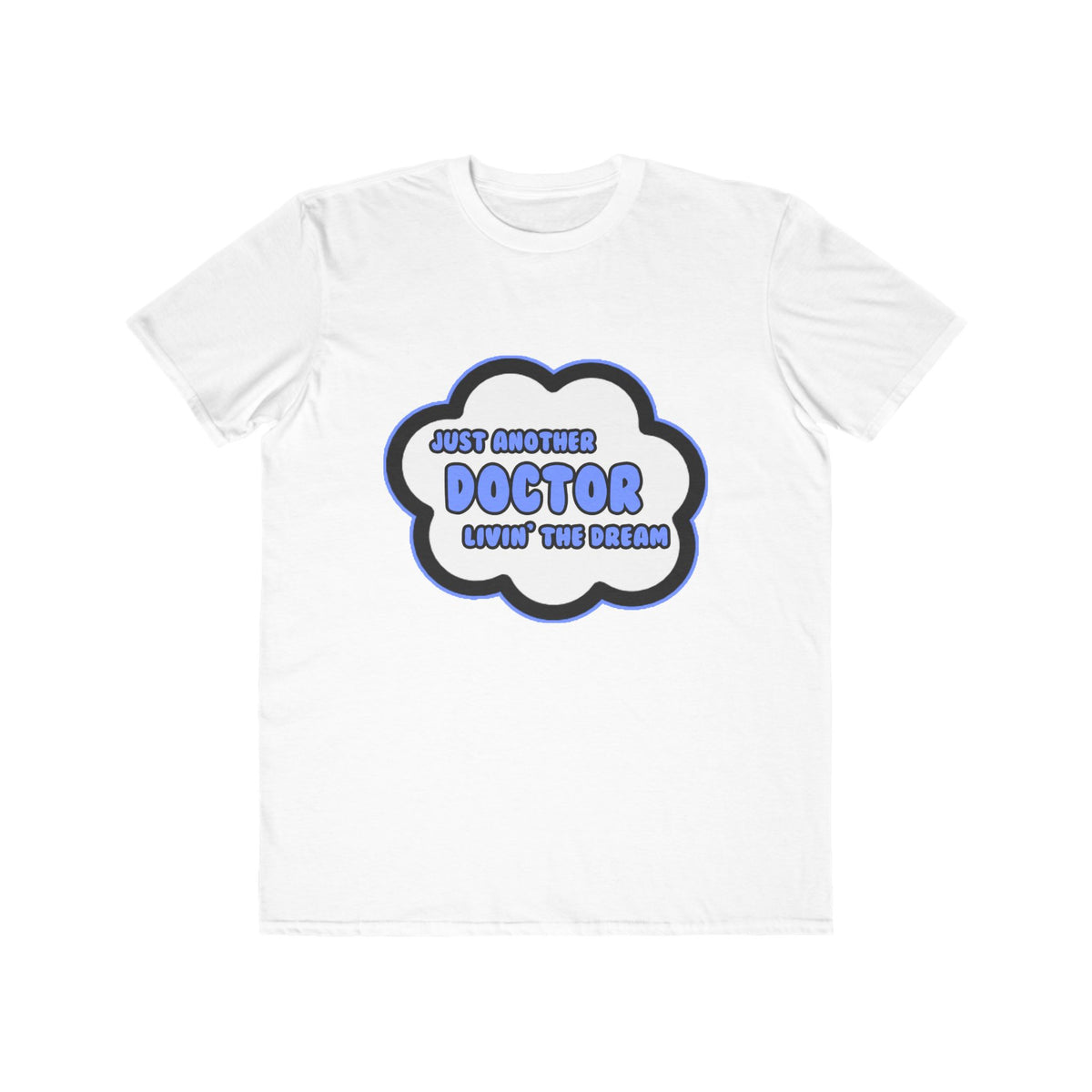 Doctor .. Livin' The Dream - Men's Lightweight Fashion Tee