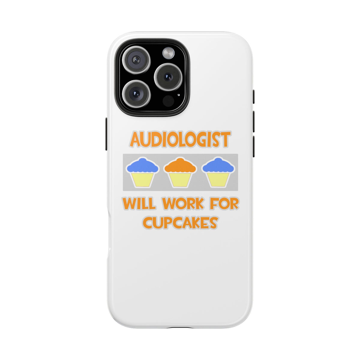 Audiologist ... Will Work For Cupcakes - Tough Phone Cases