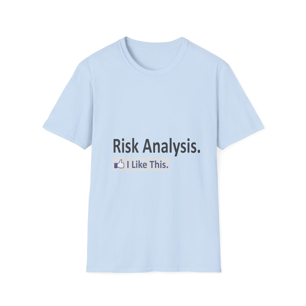 Risk Analysis...I Like This - Unisex Softstyle T-Shirt